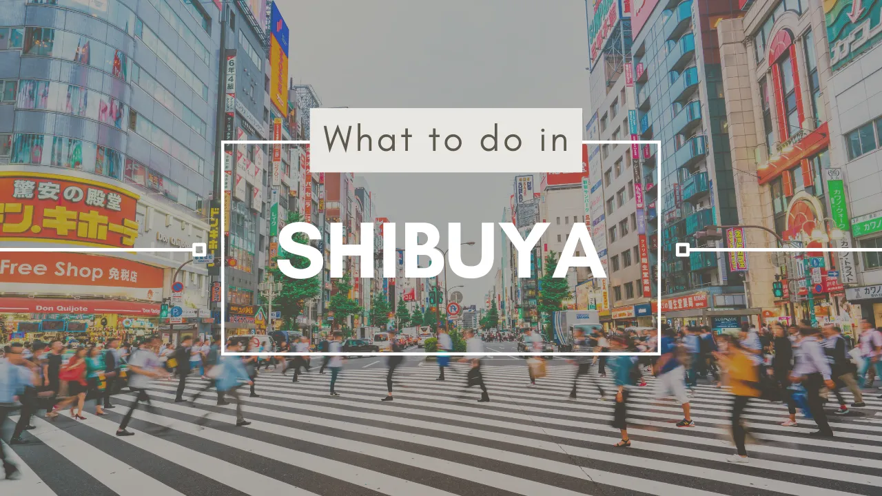 Things to do in Shibuya, Tokyo